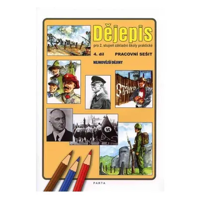 Dějepis, 4. díl, pracovní sešit pro 2. stupeň ZŠ praktické, 1. vydání - Oldřich Müller