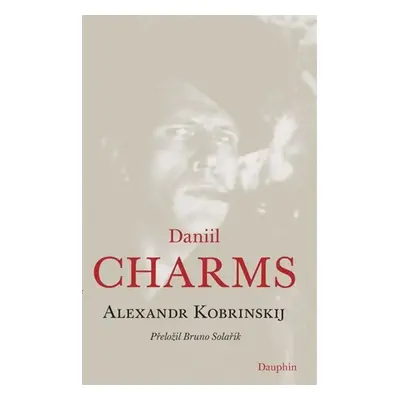 Daniil Charms - Alexandr Kobrinskij