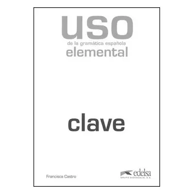 Uso de la gramática espaňola elemental klíč - Učebnice - Castro Francisca Viúdez