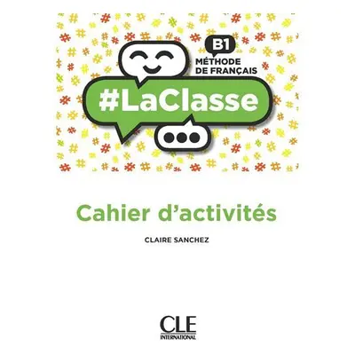 LaClasse B1: Cahier d´activités - Claire Sanchez