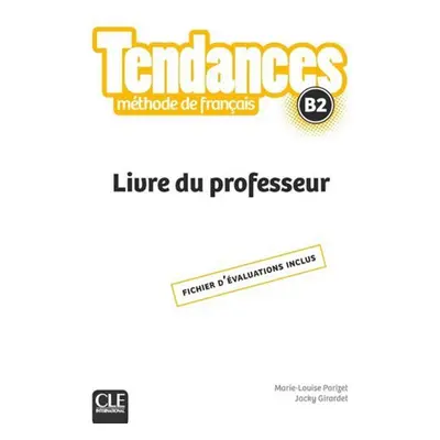 Tendances B2: Livre du professeur - Marie-Louise Parizet