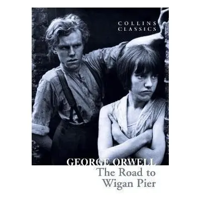 The Road to Wigan Pier - George Orwell