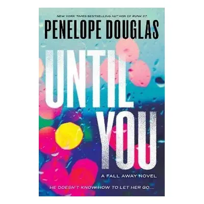 Until You: Fall Away 2, 1. vydání - Penelope Douglas