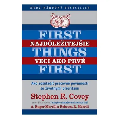 Najdôležitejšie veci ako prvé First things first - Stephen M. R. Covey