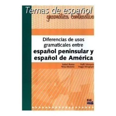 Temas de espanol: Diferencias usos gramaticales entre espanol peninsular y espanol de America - 