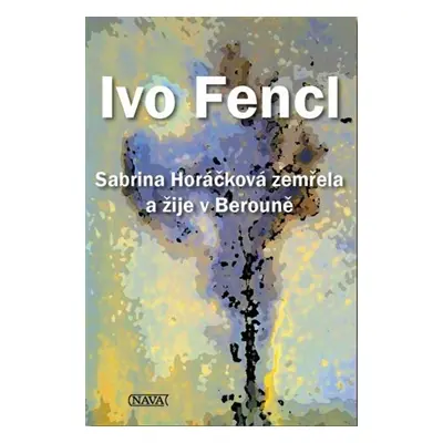 Sabrina Horáčková zemřela a žije v Berouně - Ivo Fencl