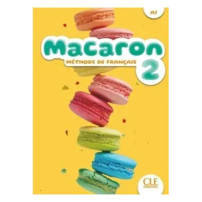 Macaron 2 A1 Livre de l´élève - Cabrera, Adrian; Cesar, Julio; Payet, Adrien