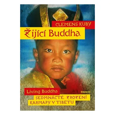 Žijící Buddha / Living Buddha - Sedmnácté zrození Karmapy v Tibetu - Clemens Kuby