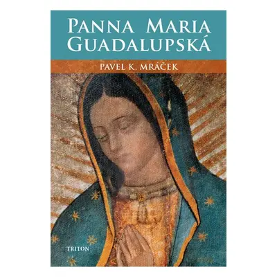 Panna Maria Guadalupská - Pavel Karel Mráček