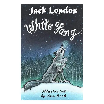 White Fang: Illustrated by Ian Beck - Jack London