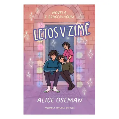 Letos v zimě - Novela k Srdcerváčům - Alice Oseman