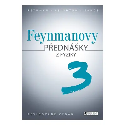 Feynmanovy přednášky z fyziky - revidované vydání - 3.díl - Richard P. Feynman