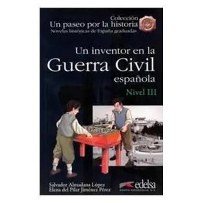 Un paseo por la historia 3/Un inventor en la guerra civil espanola - Salvador Almadana López Ele