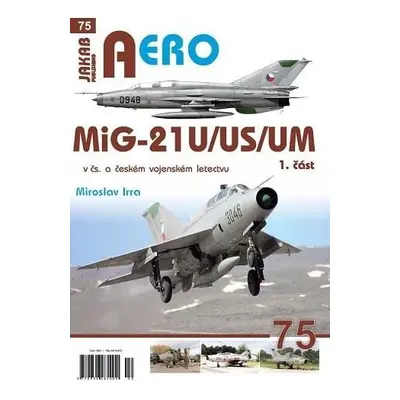 MiG-21U/US/UM v čs. a českém vojenském letectvu 1. část - Miroslav Irra