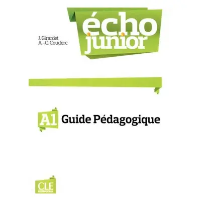 Écho Junior A1: Guide pédagogique - Girardet Jacky