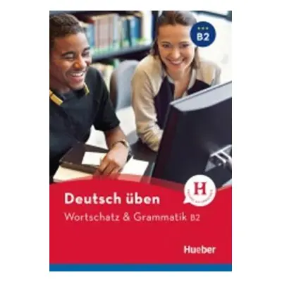 deutsch üben: Wortschatz & Grammatik B2 - Billina, Anneli; Geiger, Susanne; Techmer, Marion