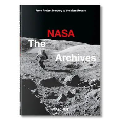 The NASA Archives. 40th Anniversary Edition - Piers Bizony