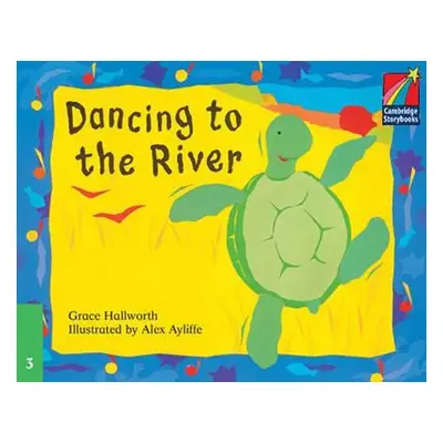 Cambridge Storybooks 3: Dancing to the River - Grace Hallworth