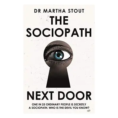 The Sociopath Next Door: The Ruthless versus the Rest of Us - Martha Stoutová