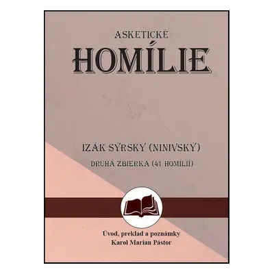 Izák Sýrsky (Ninivský) Asketické homílie - Karol Marian Pástor