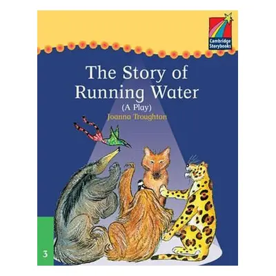 Cambridge Storybooks 3: The Story of Running Water (A Play) - Joanna Troughton