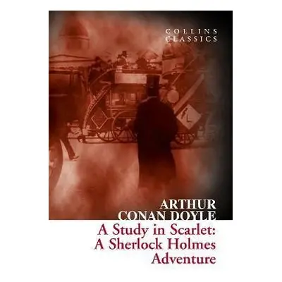 A Study in Scarlet: A Sherlock Holmes Adventure (Collins Classics) - Arthur Conan Doyle