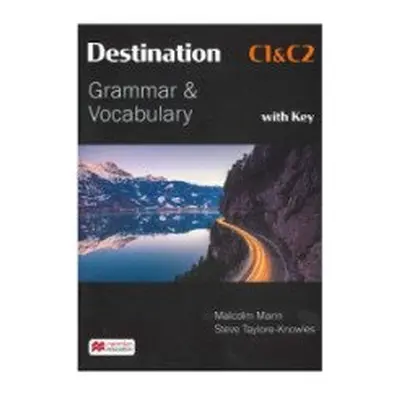 Destination C1 and C2 Grammar & Vocabulary Student's Book (with key) - Mann, Malcolm; Taylore-Kn