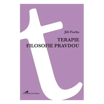 Terapie filosofie pravdou - Jiří Fuchs