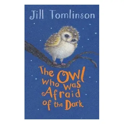 The Owl Who Was Afraid of the Dark - Jill Tomlinsonová