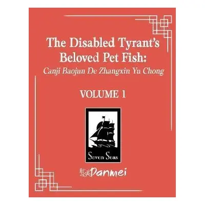 The Disabled Tyrant´s Beloved Pet Fish: Canji Baojun De Zhangxin Yu Chong 1 - Shan Fei Hu Xue