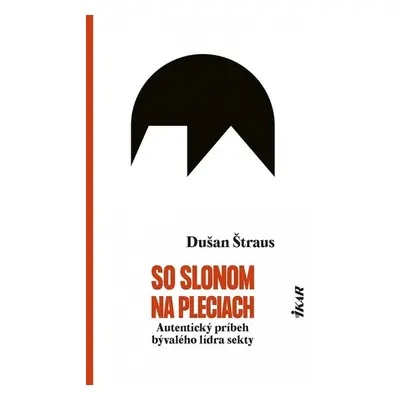 So slonom na pleciach - Autentický príbeh bývalého lídra sekty (slovensky) - Dušan Štraus