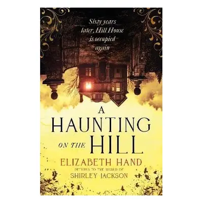 A Haunting on the Hill: "Scary and beautifully written´ NEIL GAIMAN - Elizabeth Hand