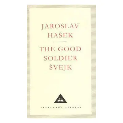 The Good Soldier Svejk (Everyman´S Library Classics) - Jaroslav Hašek