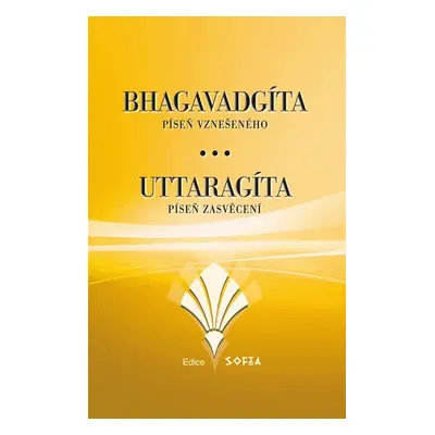 Bhagavadgíta a Uttaragíta - Píseň vznešeného. Píseň zasvěcení