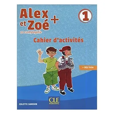 Alex et Zoé+ 1 - Niveau A1.1 - Cahier d´activités - Colette Samson