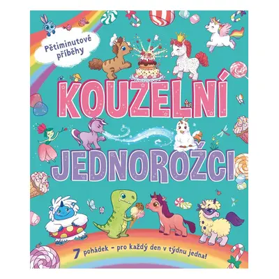 Kouzelní jednorožci - Stephanie Moss