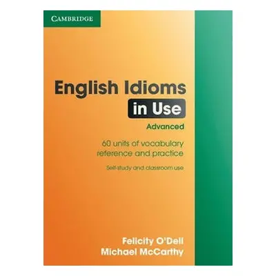 English Idioms in Use Advanced Book with Answers - McCarthy, Michael; O'Dell Felicity