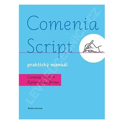 Comenia Script: praktický manuál - Kaligrafická forma, 2. vydání - Radana Lencová