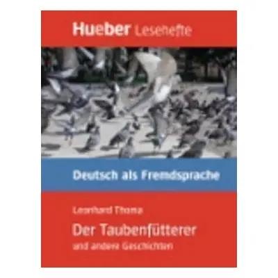 Hueber Hörbücher: Der Taubenfütterer, Leseheft (B1) - Thoma, Leonhard