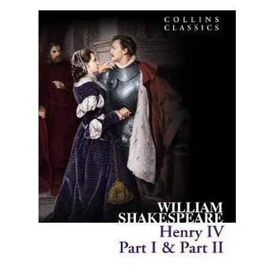 Henry IV, Part I & Part II (Collins Classics) - William Shakespeare