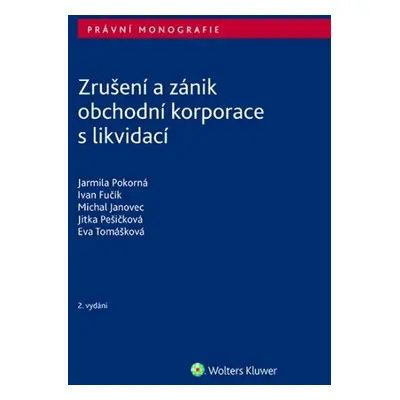 Zrušení a zánik obchodní korporace s likvidací, 2. vydání - Ivan Fučík; Michal Janovec; Eva Tom