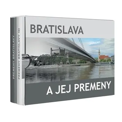 Bratislava a jej premeny - Ľubomír Deák; Ján Lacika; Anton Šmotlák