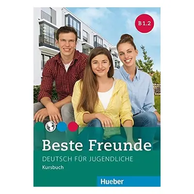 Beste Freunde B1.2: Kursbuch - Georgiakaki, Manuela; Graf-Riemann, Elisabeth; Schümann, Anja; Se