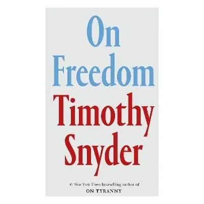 On Freedom (EXP) - Timothy Snyder