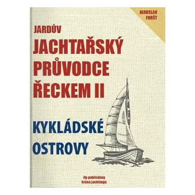 Jardův jachtařský průvodce Řeckem II. - Kykládské ostrovy - Jaroslav Foršt