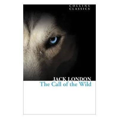 The Call of the Wild (Collins Classics) - Jack London