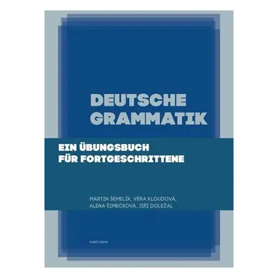 Deutsche Grammatik. Ein Übungsbuch für Fortgeschrittene - Věra Kloudová