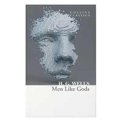 Men Like Gods (Collins Classics) - Herbert George Wells