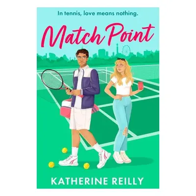 Match Point: an enemies to lovers tennis romance perfect for fans of Wimbledon - Katherine Reill