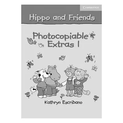 Hippo and Friends 1 Photocopiable Extras - Kathryn Escribano